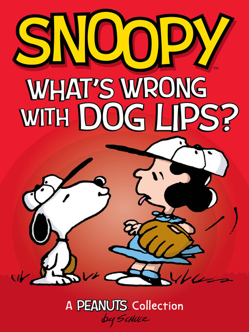 Title details for What's Wrong with Dog Lips? by Charles M. Schulz - Available